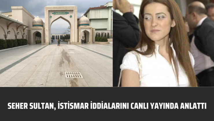 Menzil Tarikatı İstismarı: Seher Sultan’dan Açık ve Net Suçlamalar!